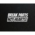 Lipdukas - Breake Parts Not Hearts