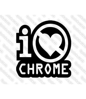 I Dont Love Chrome
