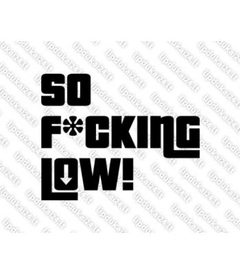 So fcking low