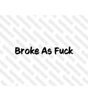 Broke As Fuck
