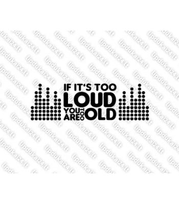 If its too loud