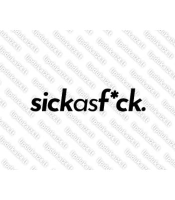 Sick As F*ck