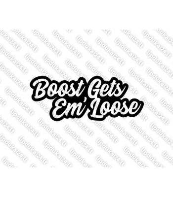 Boost Gets Em Loose