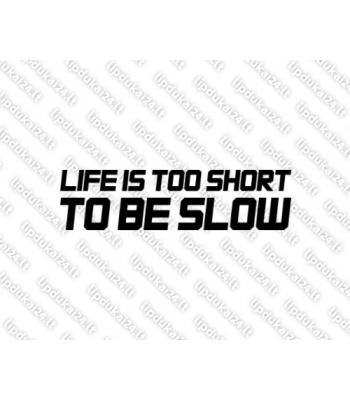 Life is too short