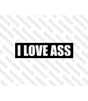 I love ass