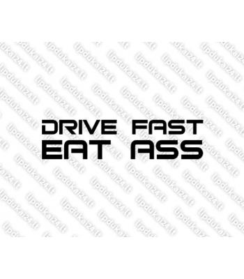 Drive Fast Eat Ass