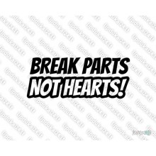 Lipdukas - Breake Parts Not Hearts