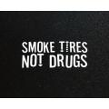 Lipdukas - Smoke Tires NotDrugs