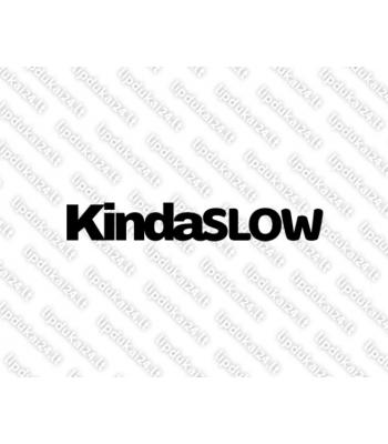 Kinda Slow