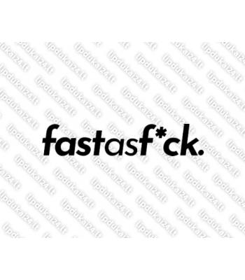 Fast As F*ck