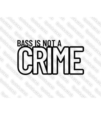 Bass is not a crime