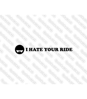 I Hate Your Ride