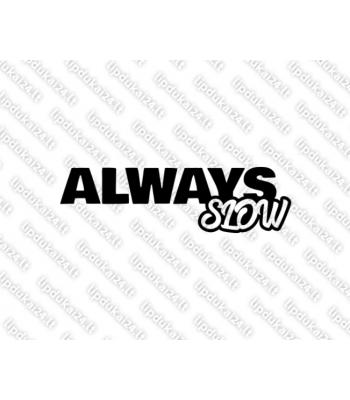 Always Slow