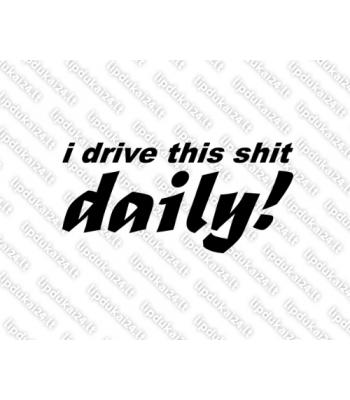 I Drive This Shit daily 