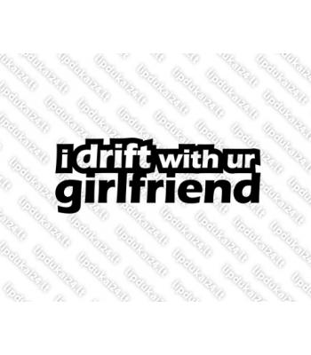 I Drift With Your Girlfriend
