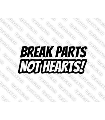 Breake Parts Not Hearts