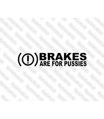 Brakes Are For Pussies